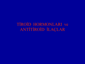 Tiroid Hormonları ve Antitiroid İlaçlar