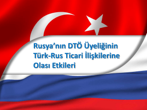 Rusya`nın DTÖ Üyeliğinin Türk-Rus Ticari İlişkilerine Olası