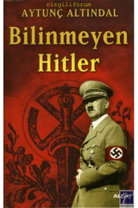 Aytunç Altındal _ Bilinmeyen Hitler