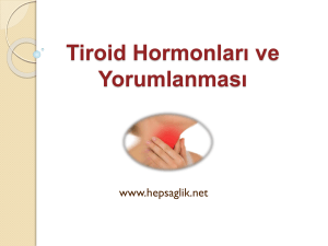 Tiroid Hormonlar* ve Yorumlanmas*