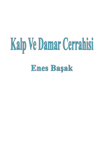 Enes Başak Kalp Ve Damar Cerrahisi/1 - Tıp Notları