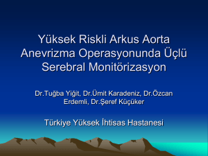 Yüksek riskli Arkus Aort Anevrizma Oprerasyonunda Üçlü Serebral