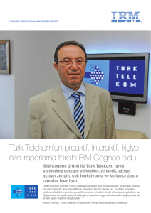 Türk Telekom`un proaktif, interaktif, kişiye özel raporlama tercihi IBM