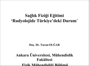 Sağlık Fiziği Eğitimi `Radyolojide Türkiye`deki Durum`