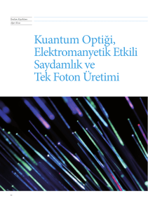 Kuantum Opt ğ , Elektromanyet k Etk l Saydamlık ve Tek Foton Üret m