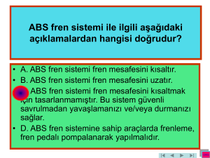 ABS fren sistemi ile ilgili aşağıdaki açıklamalardan