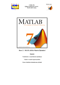 Ders 2 : MATLAB ile Matris İşlemleri