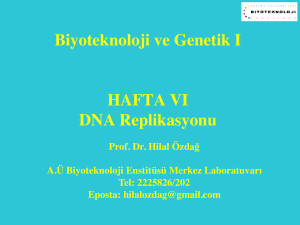 Biyoteknoloji ve Genetik I HAFTA VI DNA Replikasyonu