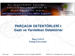 Gazlı ve Yarıiletken Detektörler İlhan TAPAN Uludağ Üniversitesi