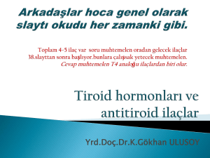 Tiroid hormonlar* ve antitiroid ilaçlar
