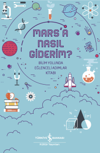 mars`a nasıl giderim - bilim yolunda eğlenceli adımlar