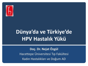 Dünya`da ve Türkiye`de HPV Hastalık Yükü