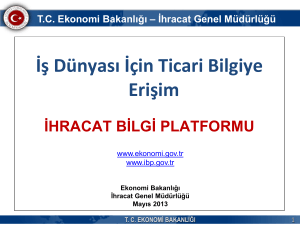 İHRACAT GENEL MÜDÜRLÜĞÜ İhracat Bilgi Platformu TC