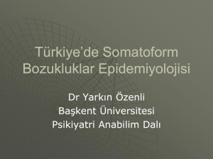 Türkiye`de Somatoform Bozukluklar Epidemiyoloj ürkiye`de