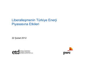 Liberalleşmenin Türkiye Enerji Pi Etkil i Piyasasına Etkileri