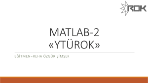 MATLAB-2 «YTÜROK»