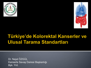Türkiye`de Kolorektal Kanserler ve Ulusal Tarama Standartları