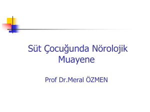 Süt Çocuğunda Nörolojik Muayene Prof Dr.Meral ÖZMEN