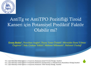 AntiTg ve AntiTPO Pozitifliği Tiroid Kanseri için Potansiyel Prediktif